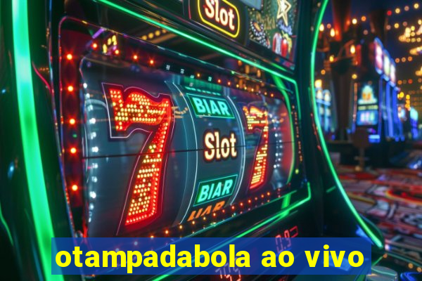 otampadabola ao vivo